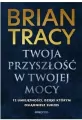 Twoja przyszłość w Twojej mocy. 12 umiejętności, dzięki którym osiągniesz sukces - tantis.pl