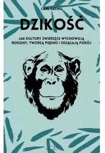 Dzikość. Jak kultury zwierzęce wychowują rodziny, tworzą piękno i osiągają pokój.  Seria z morświnem - tantis.pl