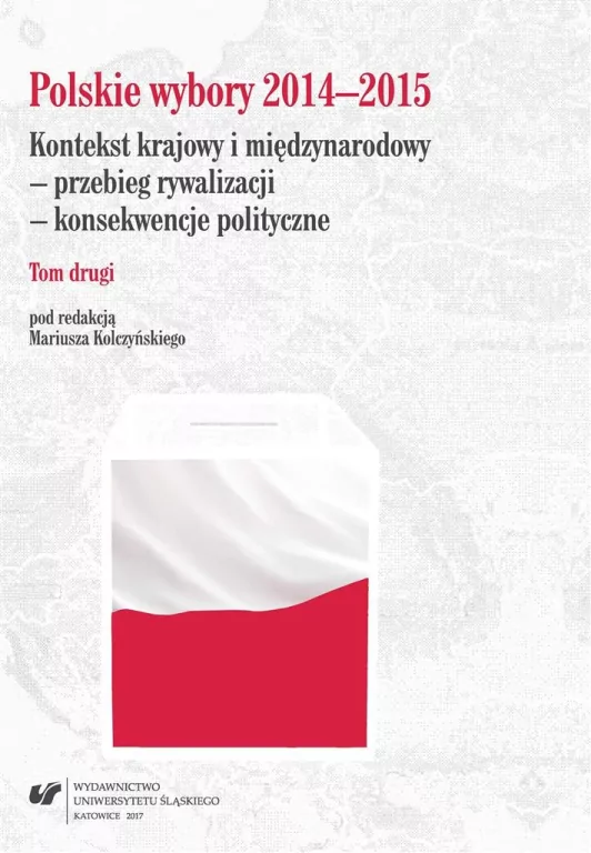 Polskie wybory 2014-2015. Kontekst krajowy.. T.2 - tantis.pl