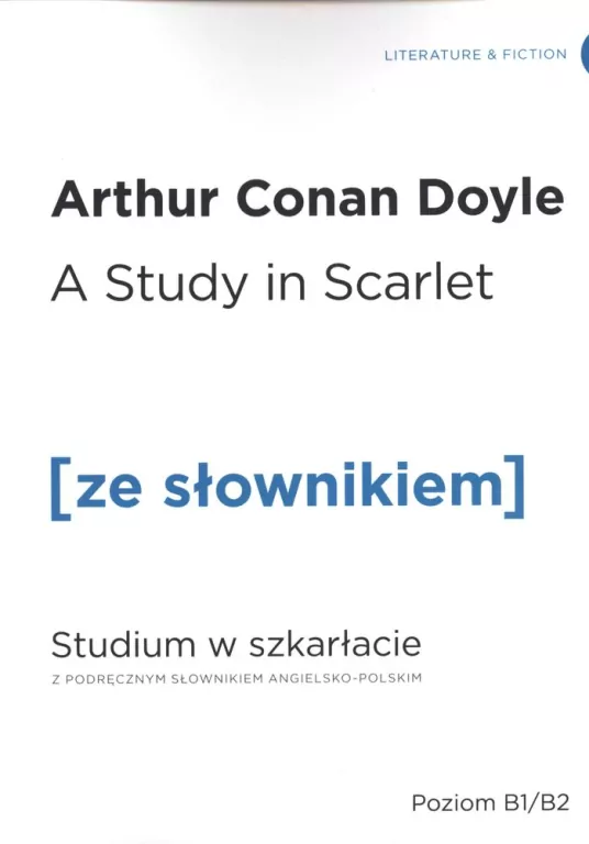 A Study in Scarlet. Studium w szkarłacie z podręcznym słownikiem angielsko-polskim. Poziom B1/B2. Ze słownikiem - tantis.pl