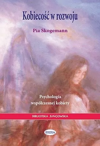 Kobiecość w rozwoju. Psychologia współczesnej kobiety - tantis.pl