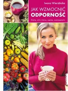 Jak wzmocnić odporność. Dieta, styl życia, umysł, suplementy - tantis.pl