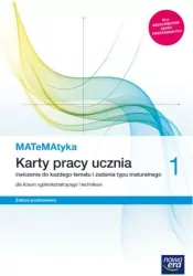 Matematyka 1. Karty pracy ucznia. Ćwiczenia do każdego tematu i zadania typu maturalnego dla liceum ogólnokształcącego i technikum. Zakres podstawowy
