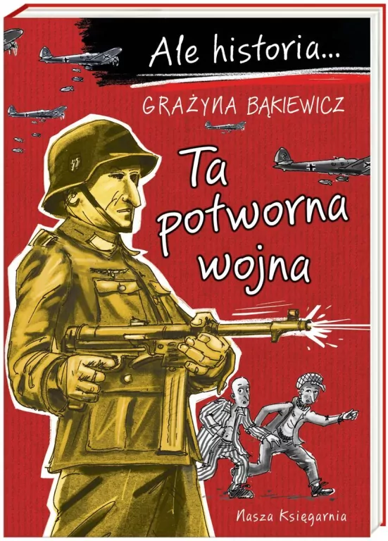 Ale historia... Ta potworna wojna - tantis.pl