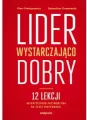 Lider wystarczająco dobry. 12 lekcji autentycznego przywództwa na czasy niepewności - tantis.pl