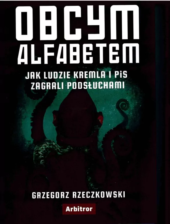 Obcym alfabetem. Jak ludzie Kremla i PiS zagrali podsłuchami - tantis.pl