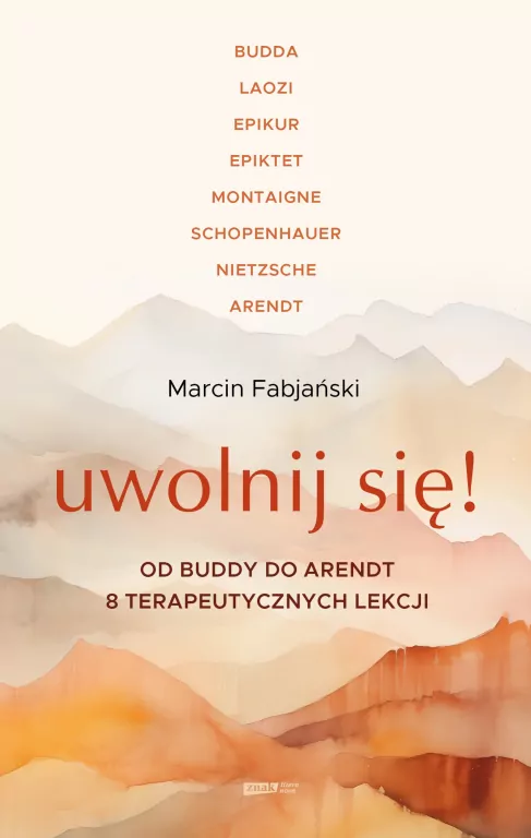 Uwolnij się! Od Buddy do Arendt – 8 terapeutycznych lekcji - tantis.pl
