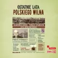 Ostatnie lata polskiego Wilna audiobook - tantis.pl