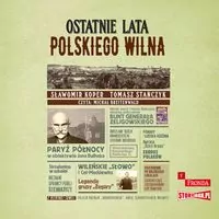 Ostatnie lata polskiego Wilna audiobook