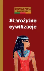 Starożytne cywilizacje. Encyklopedia ilustrowana