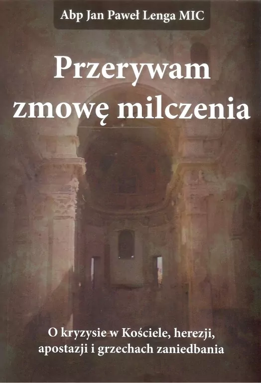 Przerywam zmowę milczenia. O kryzysie w Kościele, herezji, apostazji i grzechach zaniedbania - tantis.pl