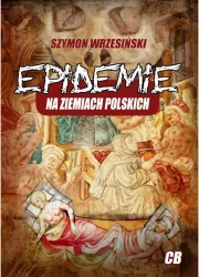 Epidemie na ziemiach polskich i ich skutki społeczne, polityczne i religijne