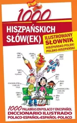 1000 hiszpańskich słówek. Ilustrowany słownik hiszpańsko-polski, polsko-hiszpański