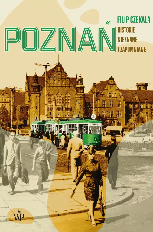 Poznań. Historie nieznane i zapomniane - tantis.pl