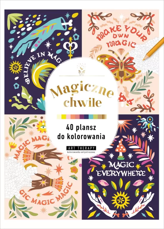 Art therapy. Kolorowanka antystresowa. Magiczne... - tantis.pl