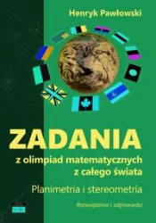 Zadania z olimpiad matematycznych z całego świata. Planimetria i stereometria.