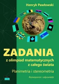 Zadania z olimpiad matematycznych z całego świata. Planimetria i stereometria.