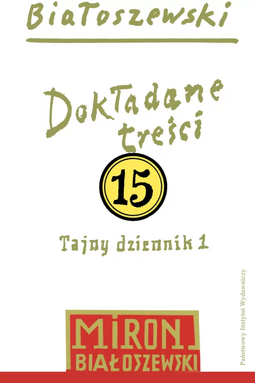 Dokładane treści. Tajny dziennik 1. Utwory zebrane. Tom 15 - tantis.pl