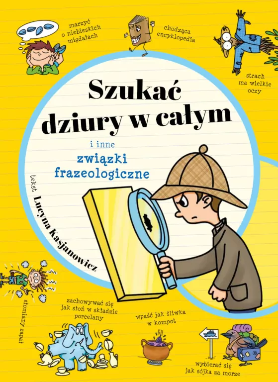 Szukać dziury w całym i inne związki frazeologiczne - tantis.pl