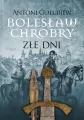 Bolesław Chrobry. Złe dni - tantis.pl