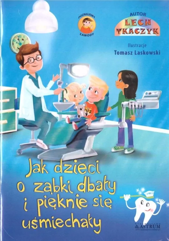Jak dzieci o ząbki dbały i pięknie się uśmiechały - tantis.pl