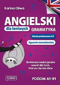 Angielski dla leniwych. Gramatyka. Szkoła podstawowa 4-8. Egzamin ósmoklasisty - tantis.pl