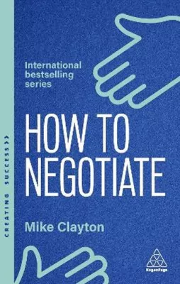 How to negotiate. Practical and proven skills to help you strike better deals wer. angielska