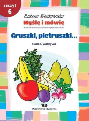 Gruszki, pietruszki...Myślę i mówię. Zeszyt 6