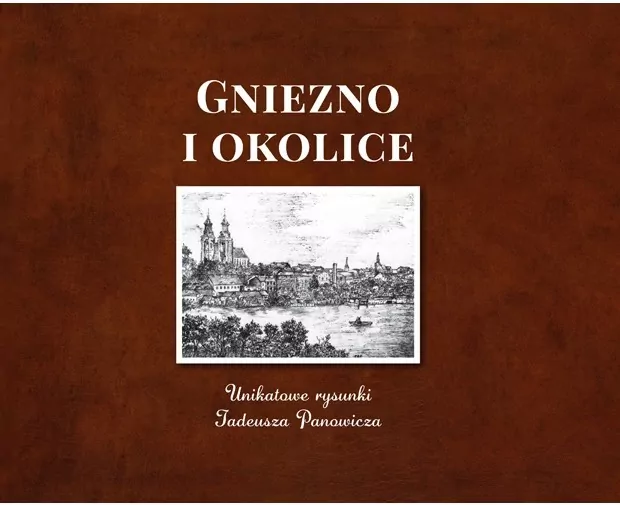Gniezno i okolice. Unikatowe rysunki - tantis.pl