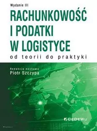 Rachunkowość i podatki w logistyce. Wyd.3 - tantis.pl