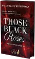 Those black roses. Under your spell. Tom 1 (barwione brzegi) - tantis.pl