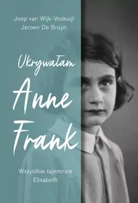 Ukrywałam Anne Frank. Wszystkie tajemnice Elisabeth - tantis.pl