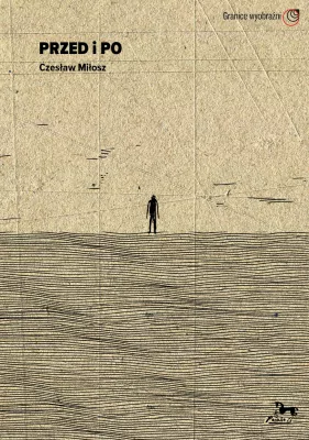 Przed i po. Czesław Miłosz