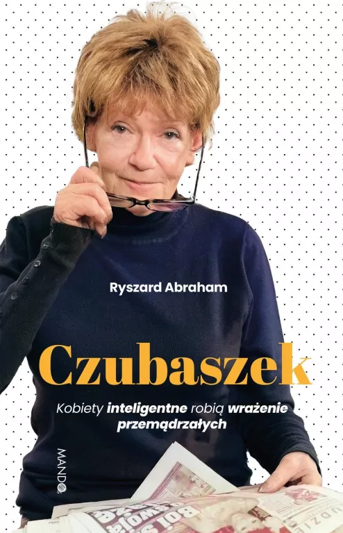 Czubaszek. Kobiety inteligentne robią wrażenie przemądrzałych - tantis.pl