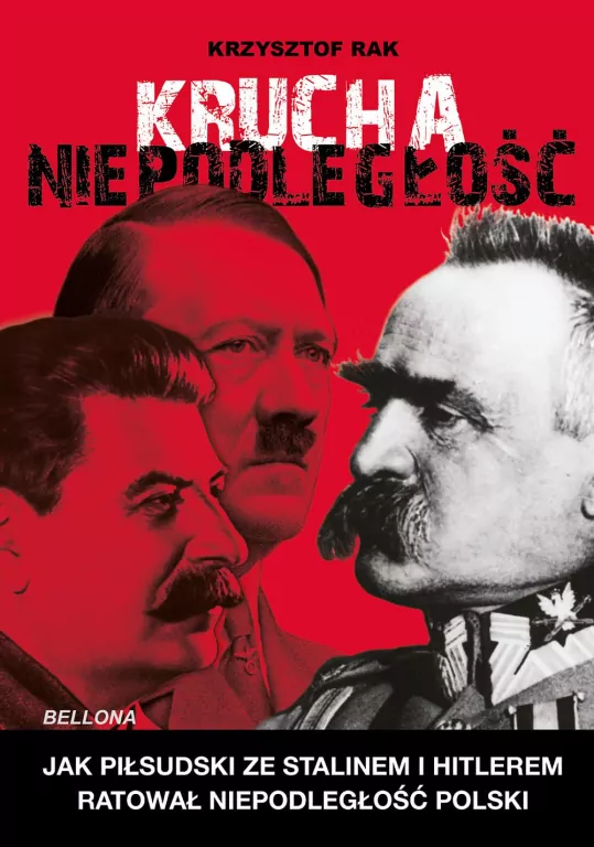 Krucha niepodległość. Jak Piłsudski ze Stalinem i Hitlerem ratował niepodległość Polski - tantis.pl