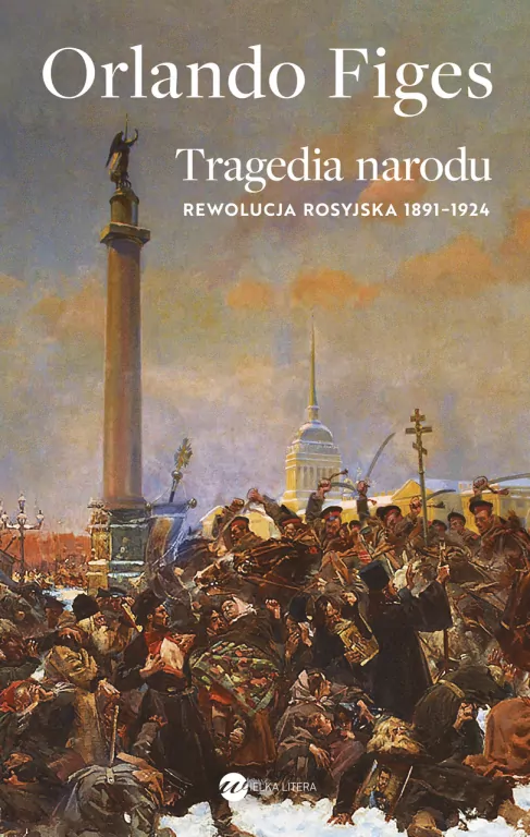 Tragedia narodu. Rewolucja rosyjska 1891-1924 - tantis.pl