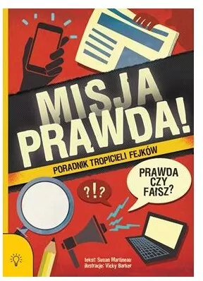 Misja PRAWDA!. Poradnik tropicieli fejków - tantis.pl