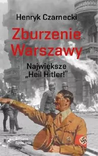 Zburzenie Warszawy. Największe Heil Hitler! - tantis.pl