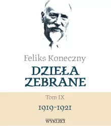 Feliks Koneczny. Dzieła zebrane. 1919-1921. Tom 9