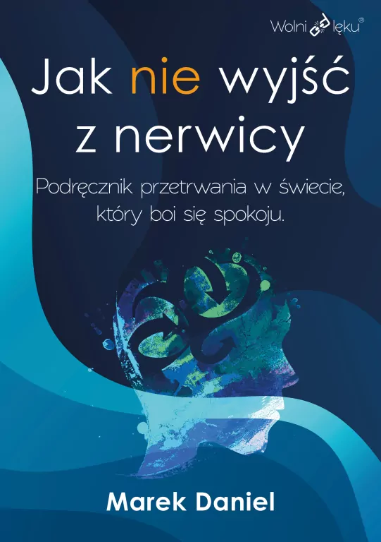 Jak nie wyjść z nerwicy. Podręcznik przetrwania... - tantis.pl
