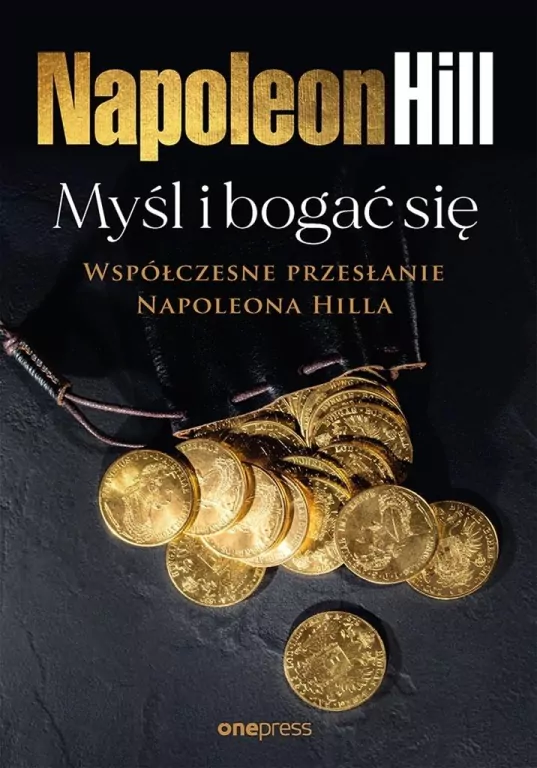 Myśl i bogać się: Współczesne przesłanie... - tantis.pl