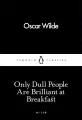 Only Dull People Are Brilliant at Breakfast - tantis.pl