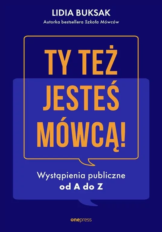 Ty też jesteś mówcą! Wystąpienia publiczne od A do Z - tantis.pl