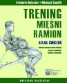 Trening mięśni ramion. Atlas ćwiczeń - tantis.pl