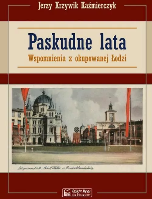 Paskudne lata. Wspomnienia z okupowanej Łodzi - tantis.pl