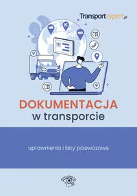 Dokumentacja w transporcie. Uprawnienia i listy przewozowe