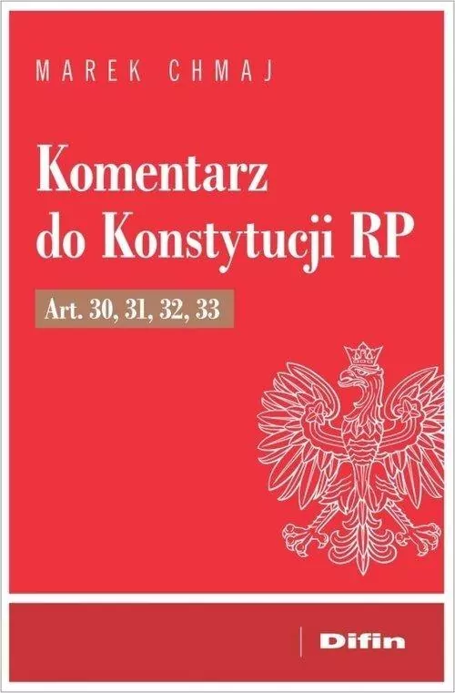 Komentarz do Konstytucji RP. Art. 30, 31, 32, 33 - tantis.pl