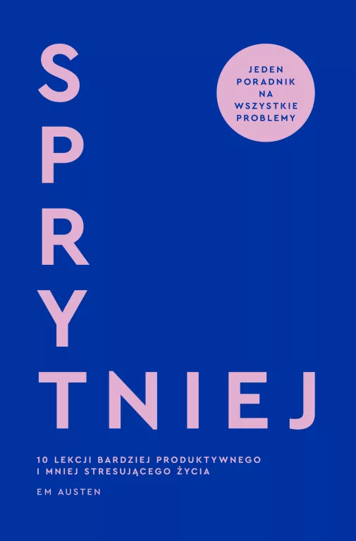 Sprytniej. 10 lekcji bardziej produktywnego... - tantis.pl