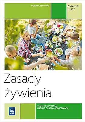 Zasady żywienia. Technik żywienia i usług gastronomicznych kwalifikacja T.15.1. Podręcznik. Część 2 - tantis.pl