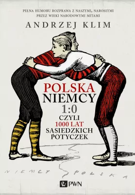 Polska Niemcy 1:0 czyli 1000 lat sąsiedzkich potyczek